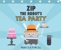 Zip the Robot's Tea Party - Rebecca Purcell - cover