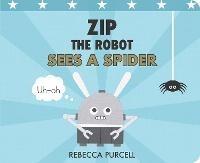 Zip the Robot Sees a Spider - Rebecca Purcell - cover