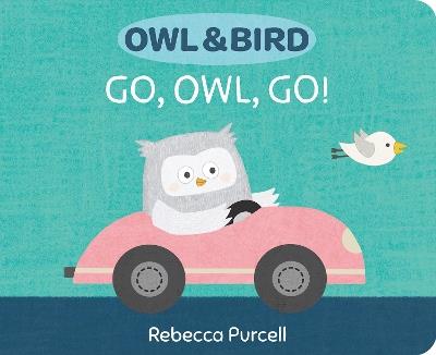 Owl & Bird: Go, Owl, Go! - Rebecca Purcell - cover