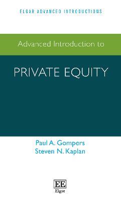 Advanced Introduction to Private Equity - Paul A. Gompers,Steven N. Kaplan - cover
