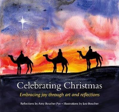 Celebrating Christmas: Embracing joy through art and reflections - Amy Boucher Pye - cover