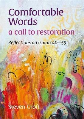 Comfortable Words: a call to restoration: Reflections on Isaiah 40-55 - Steven Croft - cover