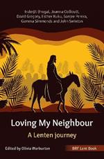 BRF Lent Book: Loving My Neighbour: A Lenten journey