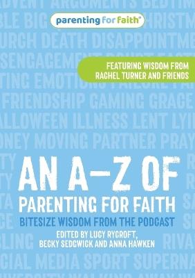 An A–Z of Parenting for Faith: Bitesize wisdom from the podcast - cover