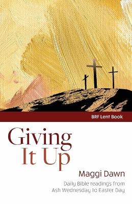 Giving it Up: Daily Bible readings from Ash Wednesday to Easter Day - Maggi Dawn - cover