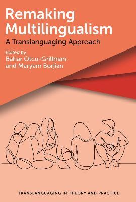 Remaking Multilingualism: A Translanguaging Approach - cover