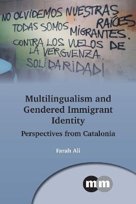 Multilingualism and Gendered Immigrant Identity: Perspectives from Catalonia - Farah Ali - cover
