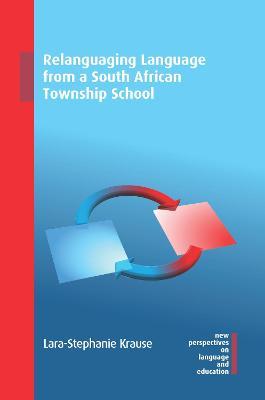 Relanguaging Language from a South African Township School - Lara-Stephanie Krause - cover