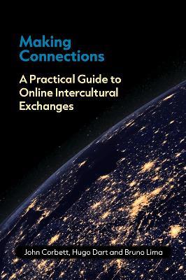 Making Connections: A Practical Guide to Online Intercultural Exchanges - John Corbett,Hugo Dart,Bruno Ferreira de Lima - cover