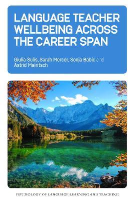 Language Teacher Wellbeing across the Career Span - Giulia Sulis,Sarah Mercer,Sonja Babic - cover