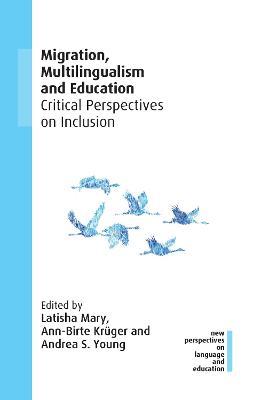 Migration, Multilingualism and Education: Critical Perspectives on Inclusion - cover