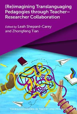 (Re)imagining Translanguaging Pedagogies through Teacher-Researcher Collaboration - cover