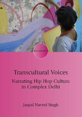 Transcultural Voices: Narrating Hip Hop Culture in Complex Delhi - Jaspal Naveel Singh - cover