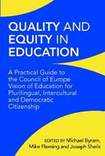 Quality and Equity in Education: A Practical Guide to the Council of Europe Vision of Education for Plurilingual, Intercultural and Democratic Citizenship