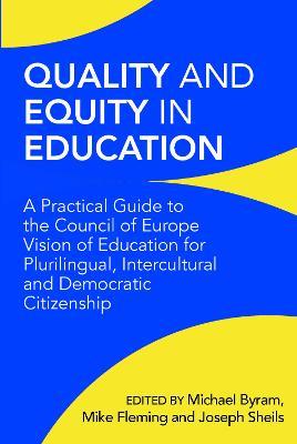 Quality and Equity in Education: A Practical Guide to the Council of Europe Vision of Education for Plurilingual, Intercultural and Democratic Citizenship - cover