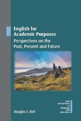 English for Academic Purposes: Perspectives on the Past, Present and Future - Douglas E. Bell - cover