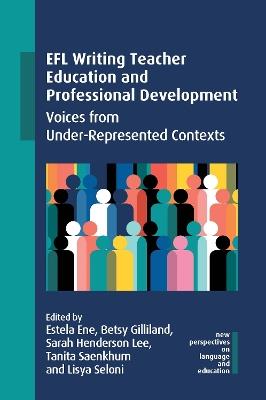 EFL Writing Teacher Education and Professional Development: Voices from Under-Represented Contexts - cover