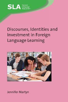 Discourses, Identities and Investment in Foreign Language Learning - Jennifer Martyn - cover