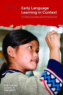 Early Language Learning in Context: A Critical Socioeducational Perspective - David Hayes - cover