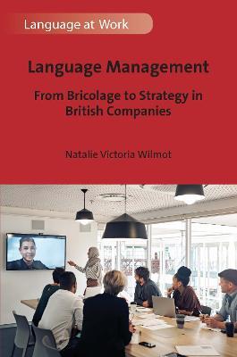 Language Management: From Bricolage to Strategy in British Companies - Natalie Victoria Wilmot - cover