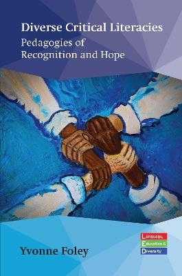 Diverse Critical Literacies: Pedagogies of Recognition and Hope - Yvonne Foley - cover