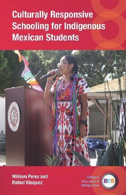 Culturally Responsive Schooling for Indigenous Mexican Students - William Perez,Rafael Vásquez - cover