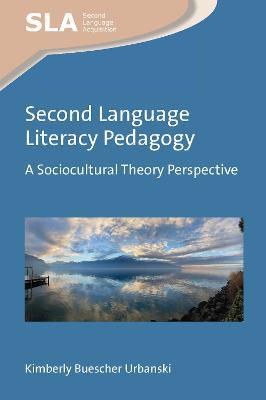 Second Language Literacy Pedagogy: A Sociocultural Theory Perspective - Kimberly Buescher Urbanski - cover