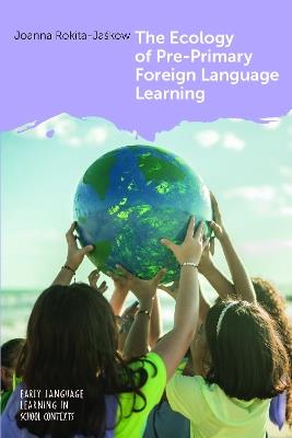 The Ecology of Pre-Primary Foreign Language Learning - Joanna Rokita-Jaskow - cover