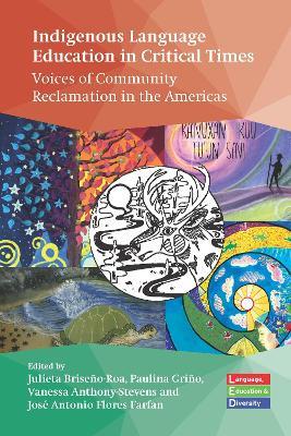 Indigenous Language Education in Critical Times: Voices of Community Reclamation in the Americas - cover