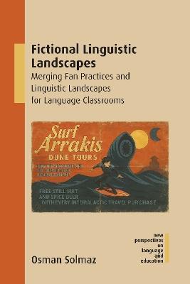 Fictional Linguistic Landscapes: Merging Fan Practices and Linguistic Landscapes for Language Classrooms - Osman Solmaz - cover