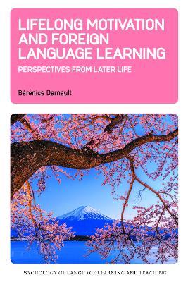 Lifelong Motivation and Foreign Language Learning: Perspectives from Later Life - Bérénice Darnault - cover