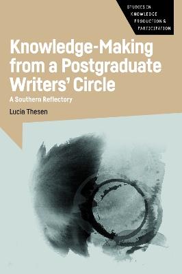 Knowledge-Making from a Postgraduate Writers' Circle: A Southern Reflectory - Lucia Thesen - cover