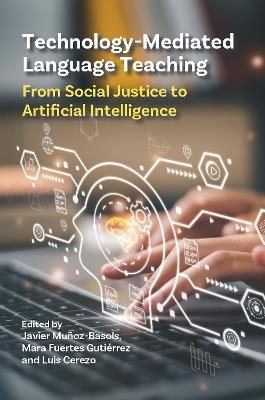Technology-Mediated Language Teaching: From Social Justice to Artificial Intelligence - cover