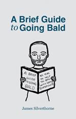 A Brief Guide to Going Bald