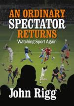 An Ordinary Spectator Returns: Watching Sport Again