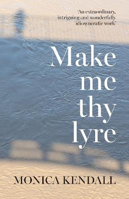Make me thy lyre - Monica Kendall - cover
