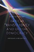 Radical transparency and digital democracy: Wikileaks and beyond - Luke Heemsbergen - cover