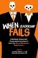 When Leadership Fails: Individual, Group and Organizational Lessons from the Worst Workplace Experiences - cover
