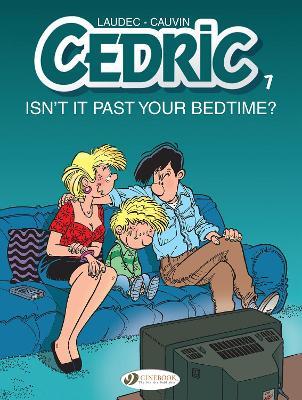 Cedric Vol. 7: Isn't It Past Your Bedtime? - Raoul Cauvin - cover