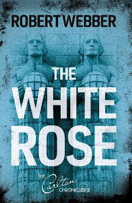 The White Rose: Carlton Chronicles 2 - Robert Webber - cover