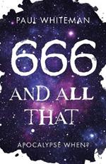 666 and All That: Apocalypse When?