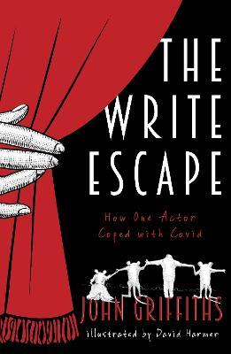 The Write Escape: How One Actor Coped with Covid - John Griffiths - cover