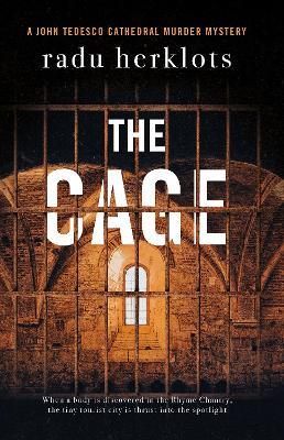 The Cage: A John Tedesco Cathedral Murder Mystery - Radu Herklots - cover