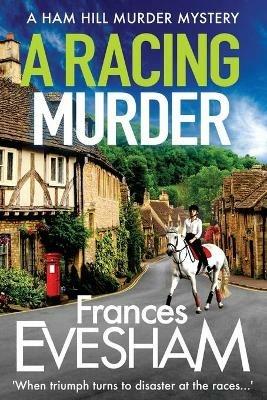 A Racing Murder: A gripping cosy murder mystery from bestseller Frances Evesham - Frances Evesham - cover