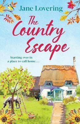 The Country Escape: An uplifting, funny, romantic read - Jane Lovering - cover