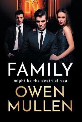 Family: An addictive, action-packed thriller you won't be able to put down - Owen Mullen - cover
