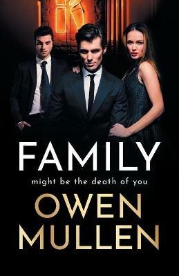 Family: An addictive, action-packed thriller you won't be able to put down - Owen Mullen - cover