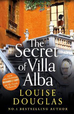 The Secret of Villa Alba: Brand new from Number 1 bestseller Louise Douglas - Louise Douglas - cover