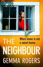 The Neighbour: The BRAND NEW page-turning thriller from Gemma Rogers, author of The Feud, for 2023