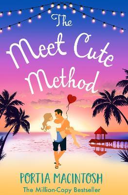The Meet Cute Method: The BRAND NEW laugh-out-loud romantic comedy from Portia MacIntosh - Portia MacIntosh - cover